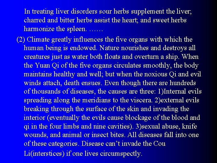  In treating liver disorders sour herbs supplement the liver; charred and bitter herbs