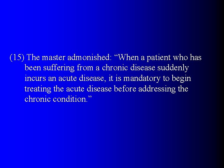 (15) The master admonished: “When a patient who has been suffering from a chronic