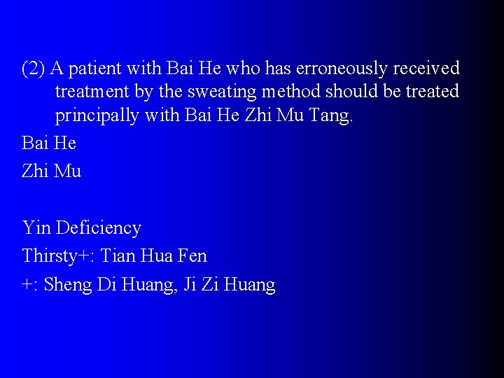 (2) A patient with Bai He who has erroneously received treatment by the sweating