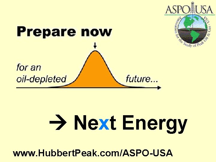  Next Energy www. Hubbert. Peak. com/ASPO-USA 