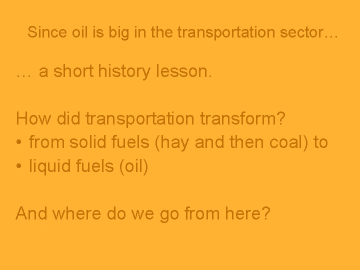 Since oil is big in the transportation sector… … a short history lesson. How