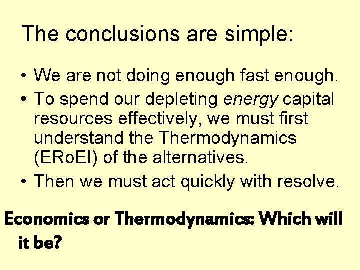 The conclusions are simple: • We are not doing enough fast enough. • To