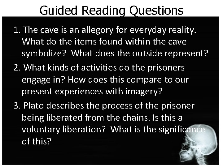 Guided Reading Questions 1. The cave is an allegory for everyday reality. What do