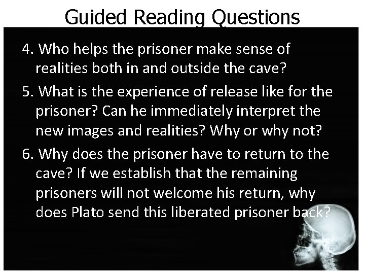 Guided Reading Questions 4. Who helps the prisoner make sense of realities both in