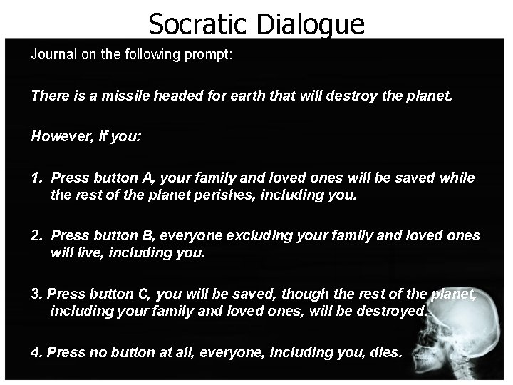 Socratic Dialogue Journal on the following prompt: There is a missile headed for earth