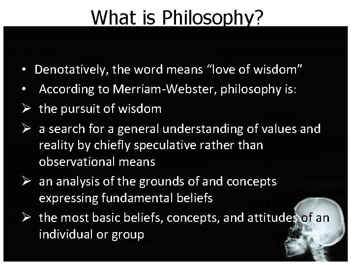 What is Philosophy? • Denotatively, the word means “love of wisdom” • According to