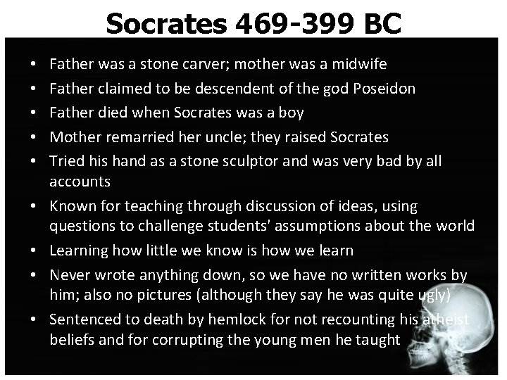 Socrates 469 -399 BC • • • Father was a stone carver; mother was