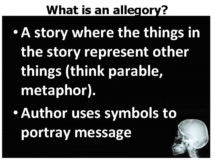 What is an allegory? • A story where things in the story represent other