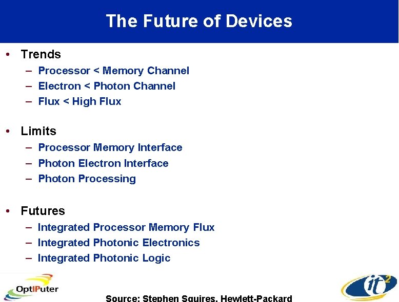 The Future of Devices • Trends – Processor < Memory Channel – Electron <