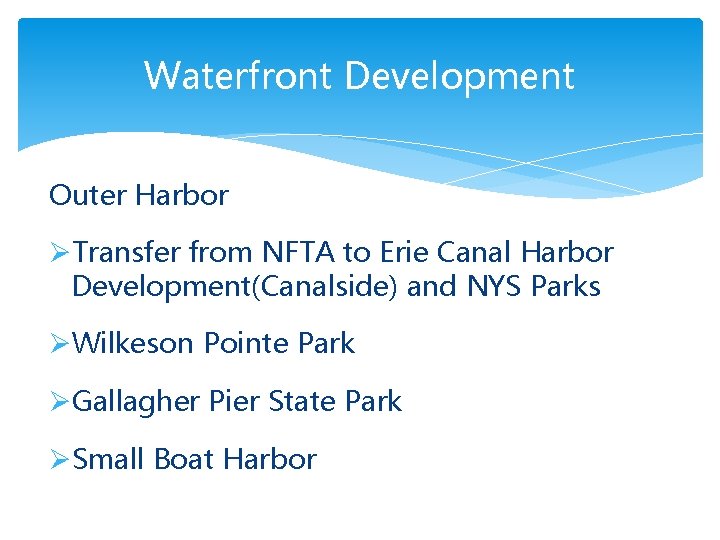 Waterfront Development Outer Harbor ØTransfer from NFTA to Erie Canal Harbor Development(Canalside) and NYS