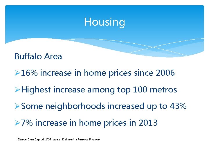 Housing Buffalo Area Ø 16% increase in home prices since 2006 ØHighest increase among