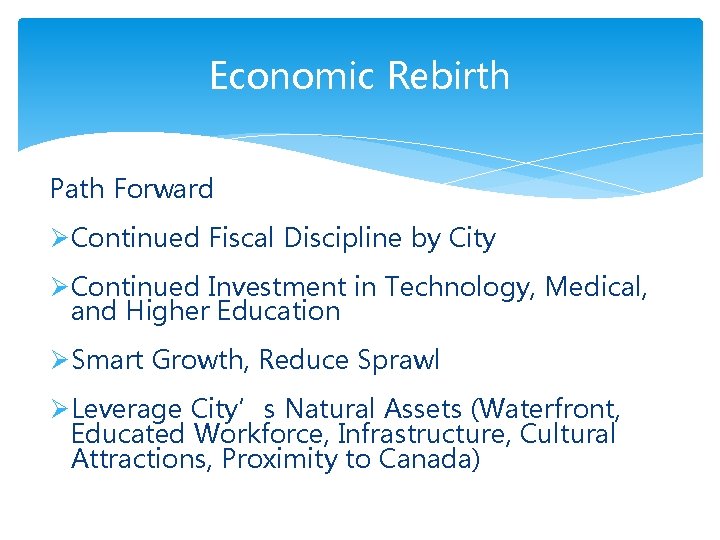 Economic Rebirth Path Forward ØContinued Fiscal Discipline by City ØContinued Investment in Technology, Medical,