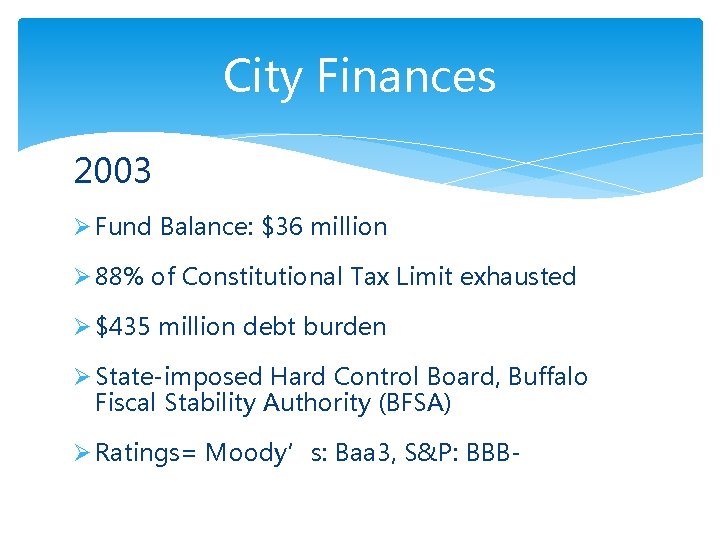 City Finances 2003 Ø Fund Balance: $36 million Ø 88% of Constitutional Tax Limit