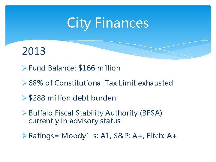 City Finances 2013 Ø Fund Balance: $166 million Ø 68% of Constitutional Tax Limit