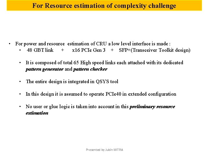 For Resource estimation of complexity challenge • For power and resource estimation of CRU