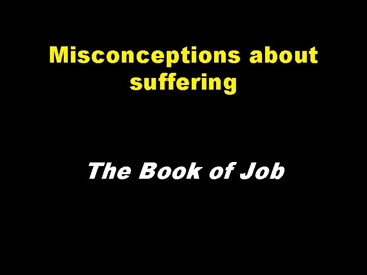 Misconceptions about suffering The Book of Job 