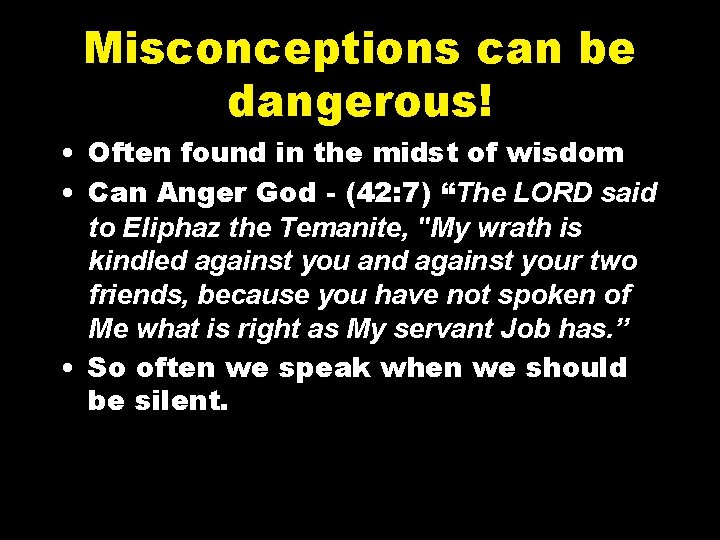 Misconceptions can be dangerous! • Often found in the midst of wisdom • Can