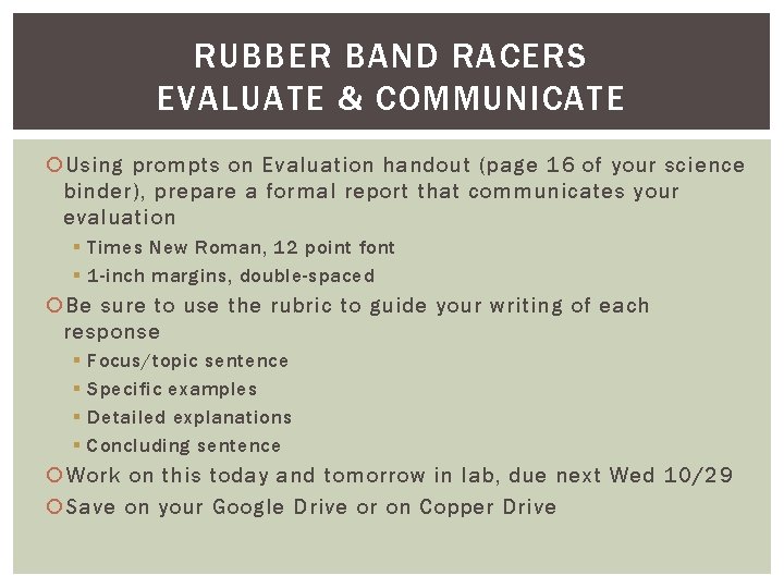 RUBBER BAND RACERS EVALUATE & COMMUNICATE Using prompts on Evaluation handout (page 16 of