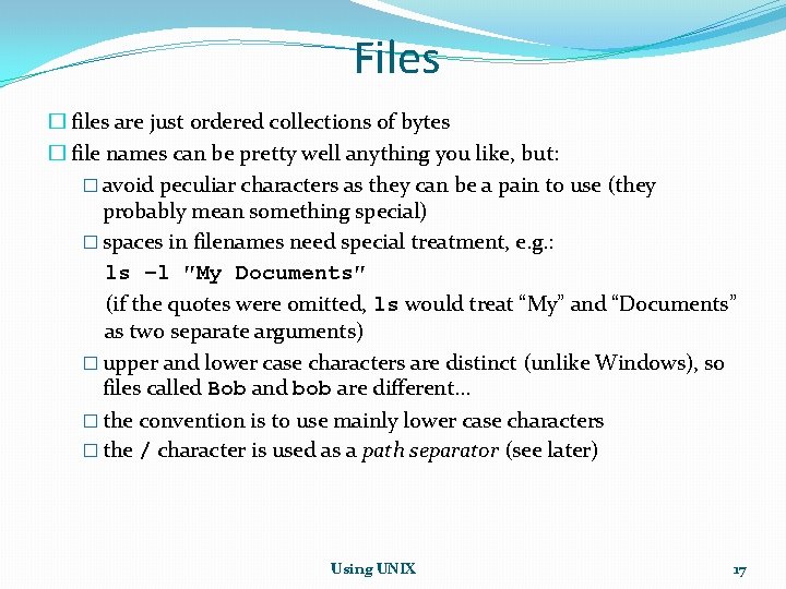 Files � files are just ordered collections of bytes � file names can be