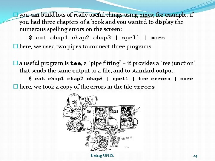 � you can build lots of really useful things using pipes; for example, if � you can build lots of really useful things using pipes; for example, if