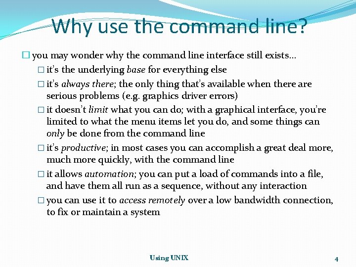 Why use the command line? � you may wonder why the command line interface Why use the command line? � you may wonder why the command line interface