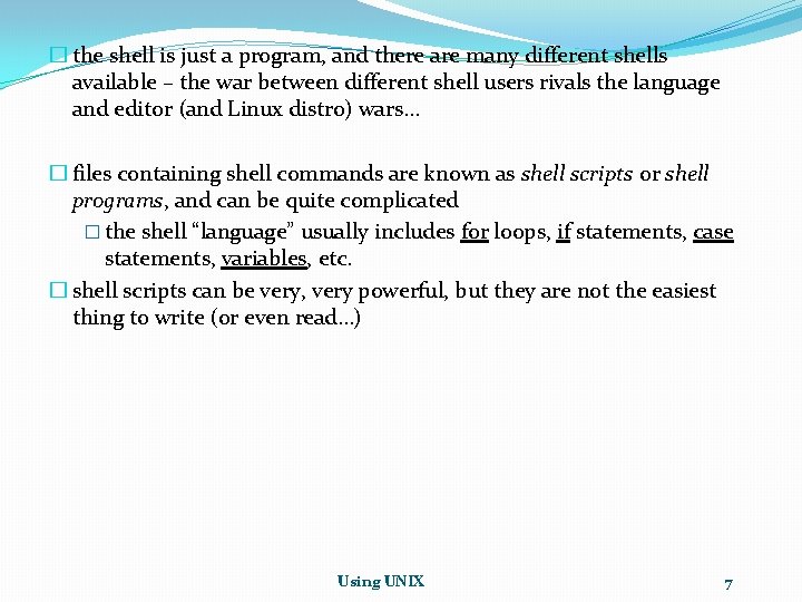 � the shell is just a program, and there are many different shells available � the shell is just a program, and there are many different shells available