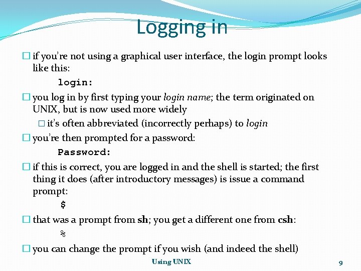 Logging in � if you’re not using a graphical user interface, the login prompt