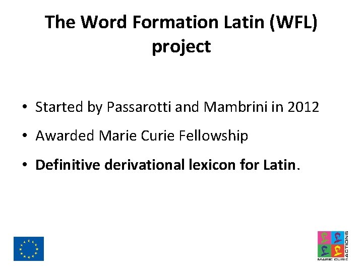 The Word Formation Latin (WFL) project • Started by Passarotti and Mambrini in 2012