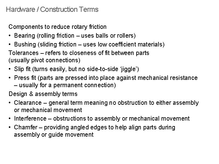 Hardware / Construction Terms Components to reduce rotary friction • Bearing (rolling friction –