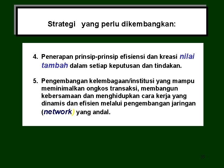 Strategi yang perlu dikembangkan: 4. Penerapan prinsip-prinsip efisiensi dan kreasi nilai tambah dalam setiap