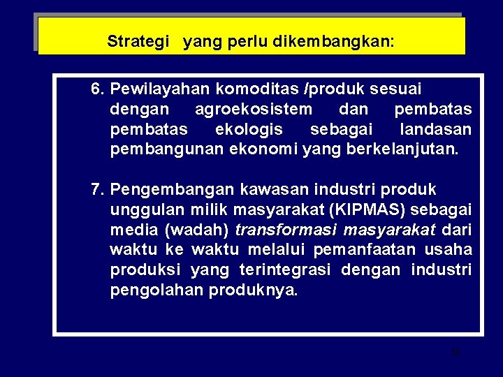Strategi yang perlu dikembangkan: 6. Pewilayahan komoditas /produk sesuai dengan agroekosistem dan pembatas ekologis