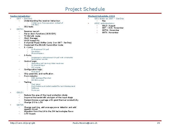 Project Schedule Tasks remaining: • GBT – Ser. Des: • • Understanding the receiver