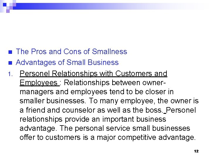 n n 1. The Pros and Cons of Smallness Advantages of Small Business Personel