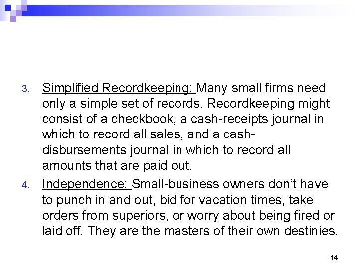 3. 4. Simplified Recordkeeping: Many small firms need only a simple set of records.