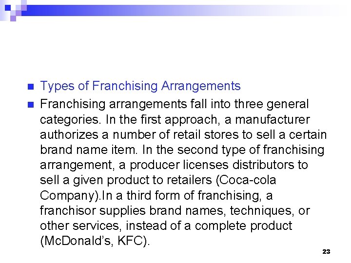 n n Types of Franchising Arrangements Franchising arrangements fall into three general categories. In