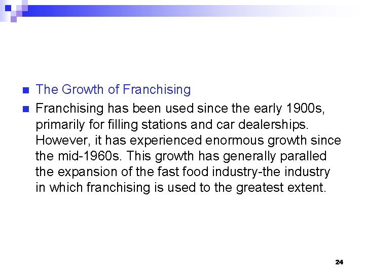 n n The Growth of Franchising has been used since the early 1900 s,