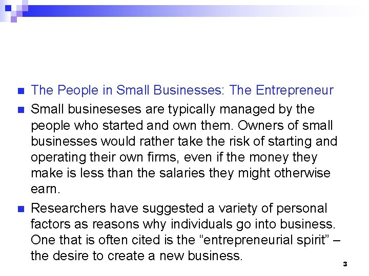 n n n The People in Small Businesses: The Entrepreneur Small busineseses are typically