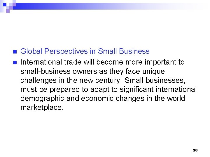n n Global Perspectives in Small Business International trade will become more important to