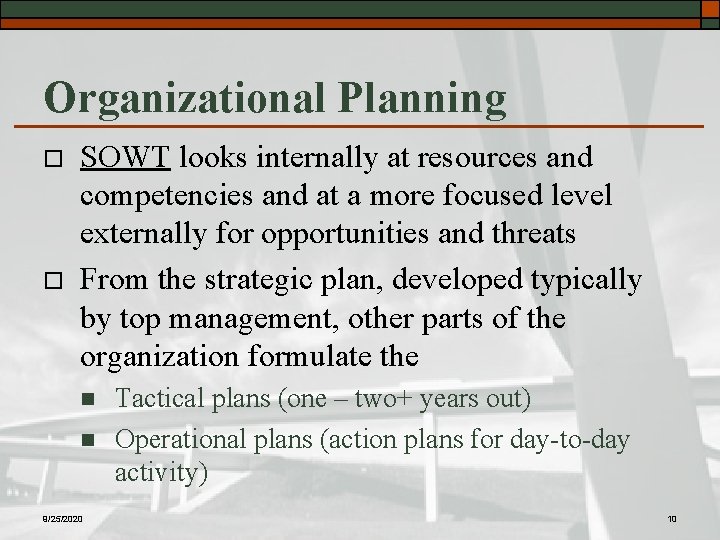 Organizational Planning o o SOWT looks internally at resources and competencies and at a