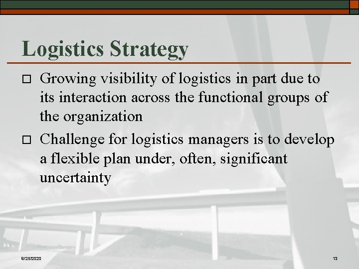 Logistics Strategy o o Growing visibility of logistics in part due to its interaction