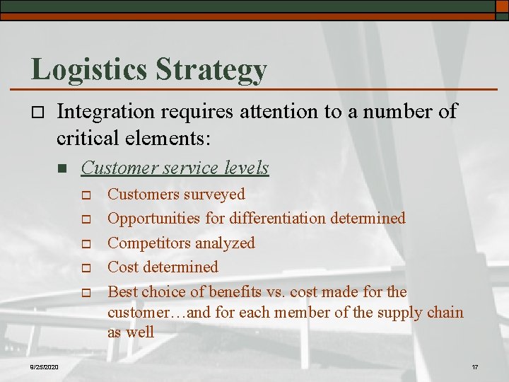 Logistics Strategy o Integration requires attention to a number of critical elements: n Customer