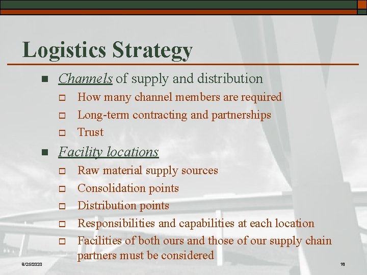 Logistics Strategy n Channels of supply and distribution o o o n Facility locations