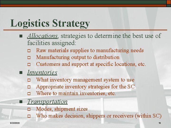 Logistics Strategy n Allocations, strategies to determine the best use of facilities assigned: o