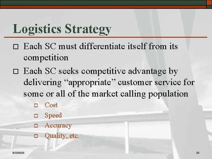 Logistics Strategy o o Each SC must differentiate itself from its competition Each SC