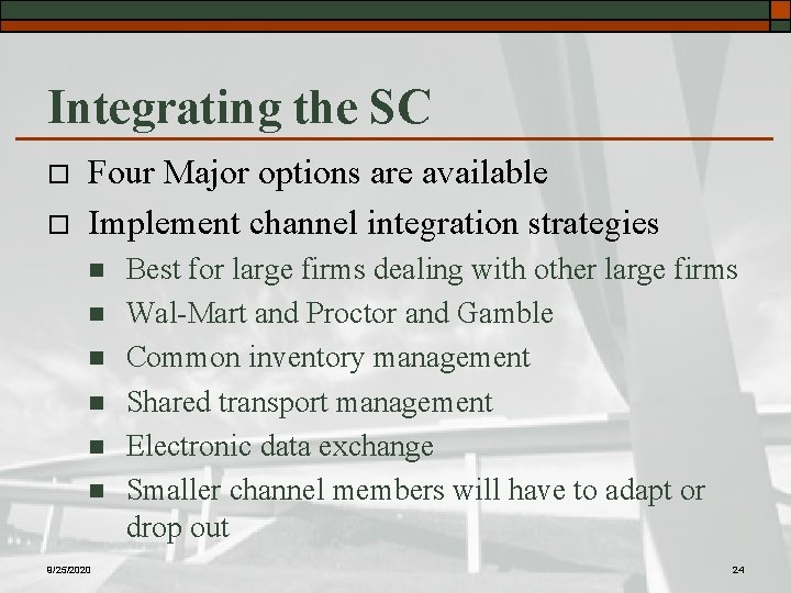 Integrating the SC o o Four Major options are available Implement channel integration strategies
