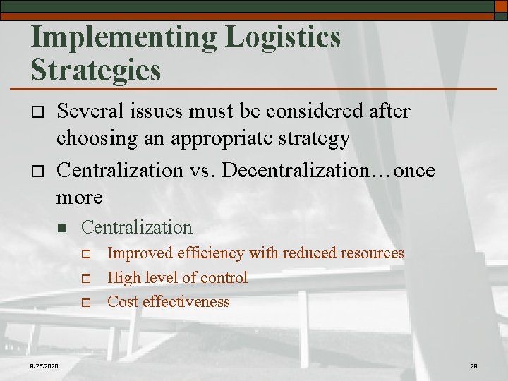 Implementing Logistics Strategies o o Several issues must be considered after choosing an appropriate