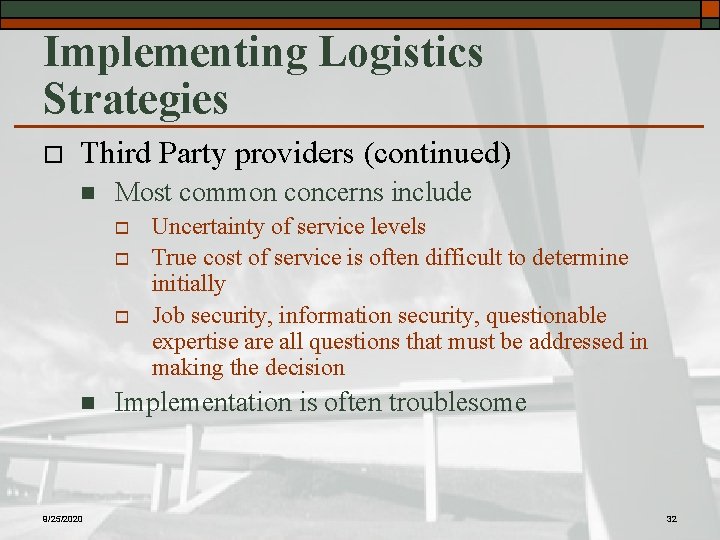 Implementing Logistics Strategies o Third Party providers (continued) n Most common concerns include o