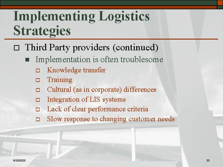 Implementing Logistics Strategies o Third Party providers (continued) n Implementation is often troublesome o