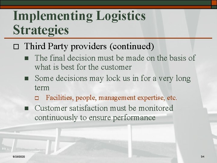 Implementing Logistics Strategies o Third Party providers (continued) n n The final decision must