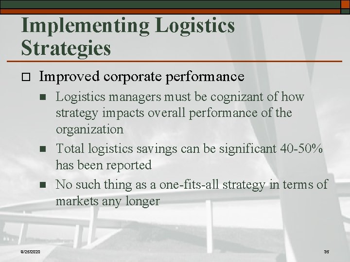 Implementing Logistics Strategies o Improved corporate performance n n n 9/25/2020 Logistics managers must
